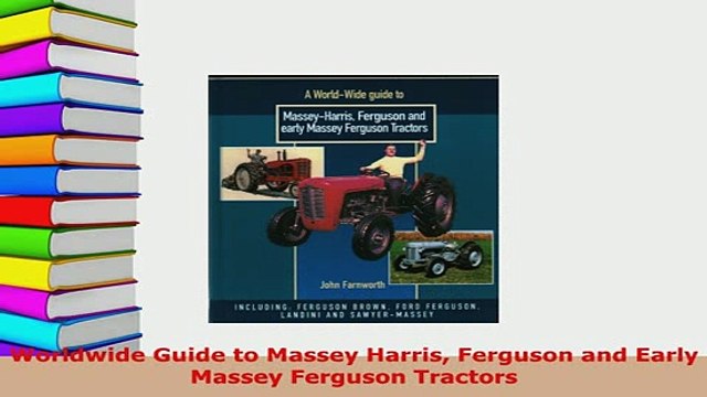 PDF Worldwide Guide to Massey Harris Ferguson and Early Massey Ferguson Tractors Download Online