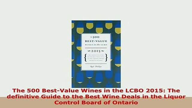 Download The 500 BestValue Wines in the LCBO 2015 The definitive Guide to the Best Wine Deals in Download Online