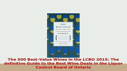 Download  The 500 BestValue Wines in the LCBO 2015 The definitive Guide to the Best Wine Deals in Download Online