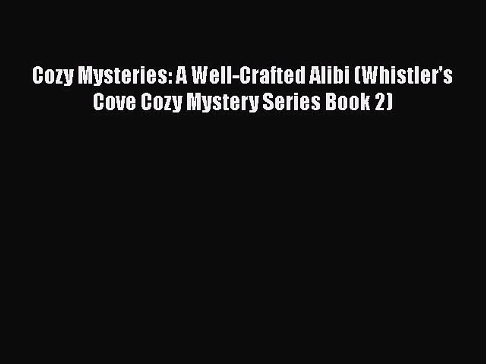 Download Cozy Mysteries: A Well-Crafted Alibi (Whistler's Cove Cozy Mystery Series Book 2)