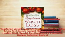 Read  Vegetarian Weight Loss How to Achieve Healthy Living  Low Fat Lifestyle Weight PDF Online