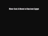 [PDF] River God: A Novel of Ancient Egypt [Download] Full Ebook