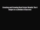 [Read book] Creating and Growing Real Estate Wealth: The 4 Stages to a Lifetime of Success