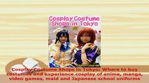 PDF  Cosplay Costume Shops in Tokyo Where to buy costumes and experience cosplay of anime Download Full Ebook