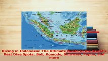 PDF  Diving in Indonesia The Ultimate Guide to the Worlds Best Dive Spots Bali Komodo Read Full Ebook