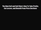 [Read book] The New Sell and Sell Short: How To Take Profits Cut Losses and Benefit From Price