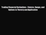 [Read book] Trading Financial Derivatives - Futures Swaps and Options in Therory and Application