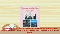PDF  Japanese Capitals A Cultural Historical and Artistic Guide to Nara Kyoto and Tokyo Read Full Ebook