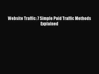 Download Website Traffic: 7 Simple Paid Traffic Methods Explained  Read Online