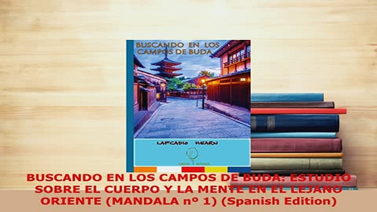 PDF  BUSCANDO EN LOS CAMPOS DE BUDA ESTUDIO SOBRE EL CUERPO Y LA MENTE EN EL LEJANO ORIENTE Download Online