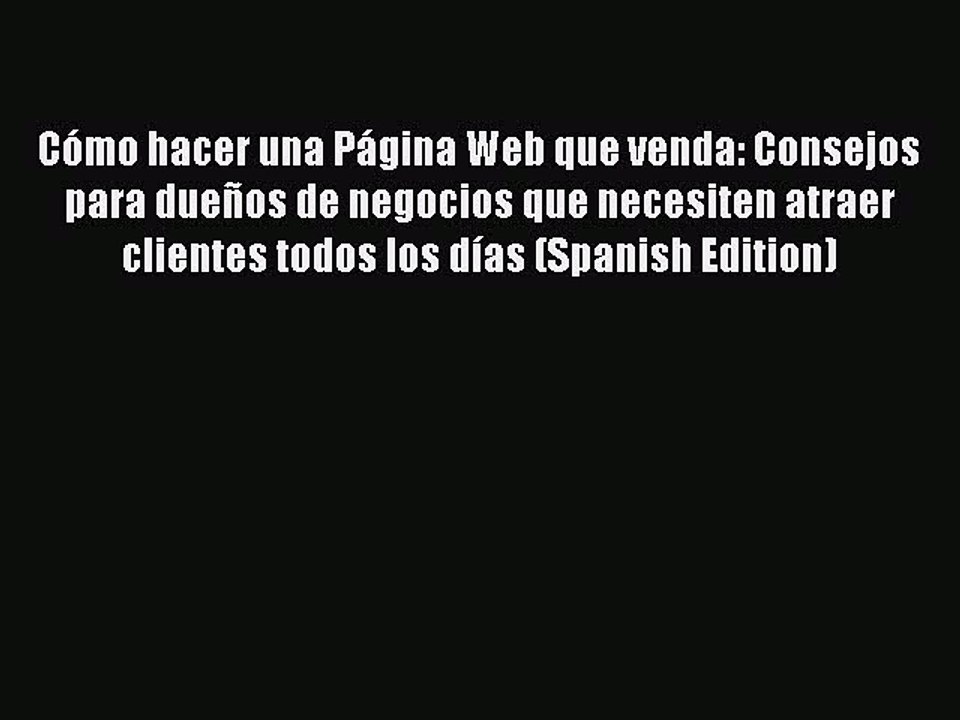 PDF Cómo hacer una Página Web que venda: Consejos para dueños de negocios que necesiten atraer