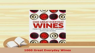 Download  1000 Great Everyday Wines Read Full Ebook