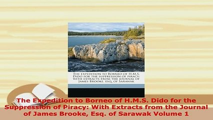 PDF  The Expedition to Borneo of HMS Dido for the Suppression of Piracy With Extracts from Download Full Ebook