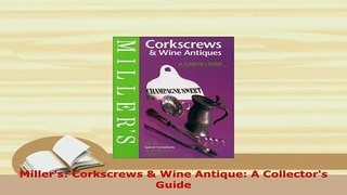 PDF  Millers Corkscrews  Wine Antique A Collectors Guide Read Full Ebook