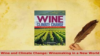 Download  Wine and Climate Change Winemaking in a New World PDF Full Ebook