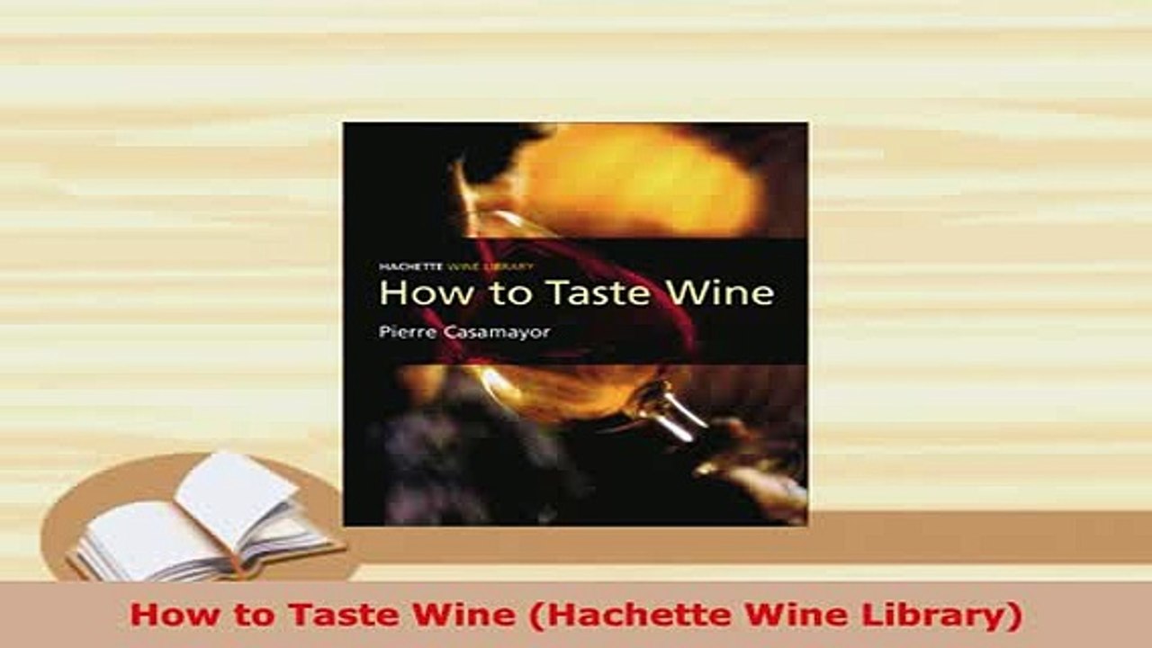Download  How to Taste Wine Hachette Wine Library PDF Online