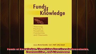 FREE DOWNLOAD  Funds of Knowledge Theorizing Practices in Households Communities and Classrooms  FREE BOOOK ONLINE