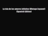 [PDF] La isla de los amores infinitos (Vintage Espanol) (Spanish Edition) [Download] Full Ebook