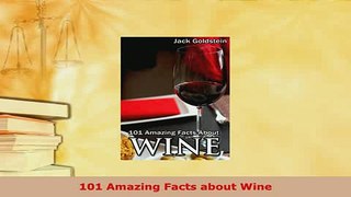 Download  101 Amazing Facts about Wine Read Full Ebook