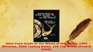 PDF  Slow Food Guide to the Wines of the World 1900 Wineries 5000 Tasting Notes 150 Top Wines Download Online