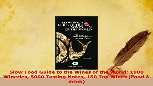 PDF Slow Food Guide to the Wines of the World 1900 Wineries 5000 Tasting Notes 150 Top Wines Download Online