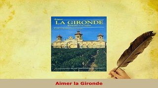 PDF  Aimer la Gironde Download Online