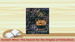 PDF  Ancient Wine The Search for the Origins of Viniculture PDF Online