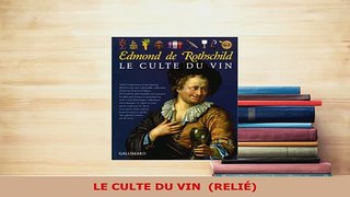 Download  LE CULTE DU VIN  RELIÉ Download Full Ebook