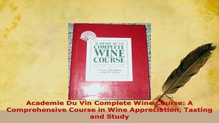 Download  Academie Du Vin Complete Wine Course A Comprehensive Course in Wine Appreciation Tasting Read Online