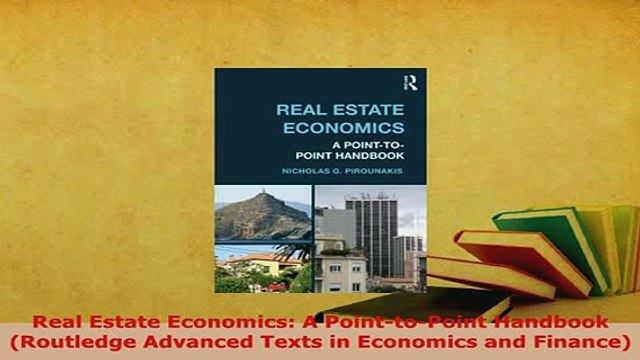 Download Real Estate Economics A PointtoPoint Handbook Routledge Advanced Texts in Economics Free Books