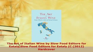 PDF  The Art of Italian Wine by Slow Food Editore for EatalySlow Food Editore for Eataly C Read Online