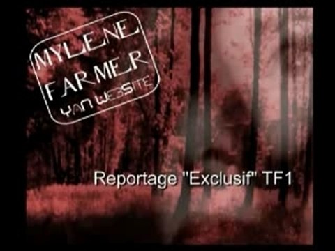 Mylene Farmer - TF1 - EXCLUSIF - Reportage