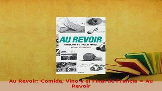 PDF  Au Revoir Comida Vino y el Final de Francia  Au Revoir Read Online