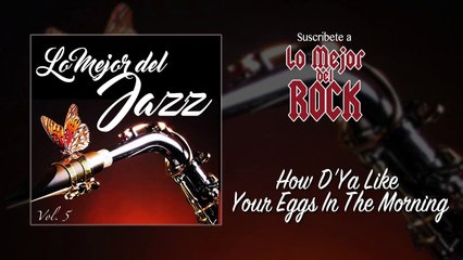 Lo Mejor del Jazz - Vol. 5 - How D'Ya Like Your Eggs In The Morning