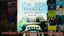 READ book  Im the Teacher Youre the Student A Semester in the University Classroom  FREE BOOOK ONLINE