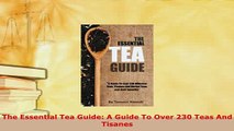 PDF  The Essential Tea Guide A Guide To Over 230 Teas And Tisanes PDF Full Ebook