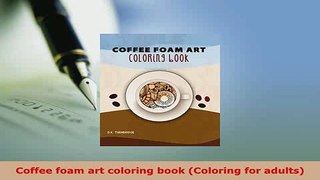 PDF  Coffee foam art coloring book Coloring for adults Read Full Ebook