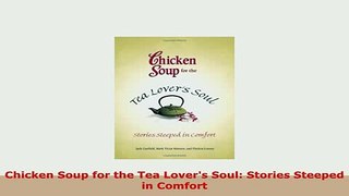PDF  Chicken Soup for the Tea Lovers Soul Stories Steeped in Comfort Download Full Ebook