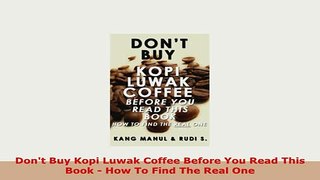 PDF  Dont Buy Kopi Luwak Coffee Before You Read This Book  How To Find The Real One Download Full Ebook