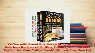 PDF  Coffee with Bread Box Set 4 in 1 Homemade Delicious Recipes of Muffins Donuts and PDF Online