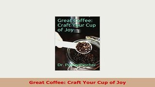 Download  Great Coffee Craft Your Cup of Joy Read Full Ebook