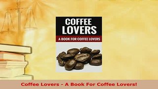 Download  Coffee Lovers  A Book For Coffee Lovers Download Full Ebook