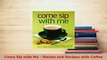 Download  Come Sip with Me  Stories and Recipes with Coffee PDF Online