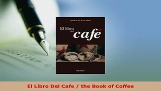 Download  El Libro Del Cafe  the Book of Coffee Download Online