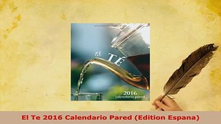 Download  El Te 2016 Calendario Pared Edition Espana Read Online