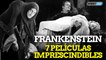 7 películas de Frankenstein imprescindibles