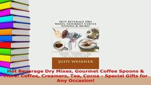 Download  Hot Beverage Dry Mixes Gourmet Coffee Spoons  More Coffee Creamers Tea Cocoa  Special Download Full Ebook