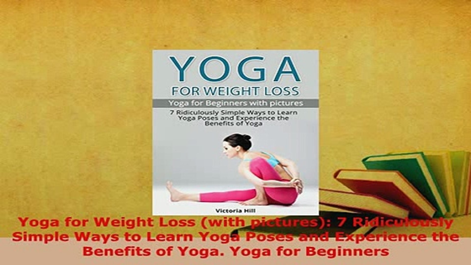 PDF Yoga for Weight Loss with pictures 31 Ridiculously Simple Ways to Learn  Yoga Poses and Read Full Ebook