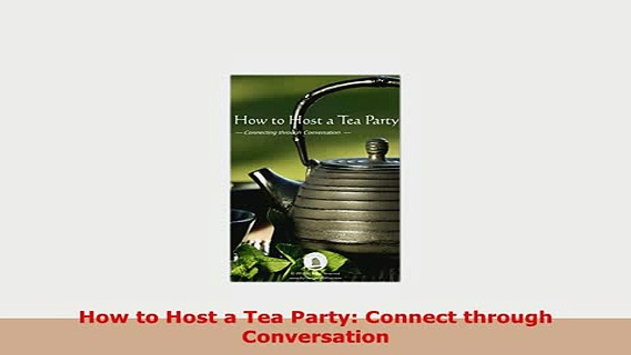 PDF  How to Host a Tea Party Connect through Conversation PDF Online