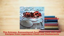 PDF  The Entrees Remembered Favorites from the Past Recipes from Legendary Chefs and Read Online